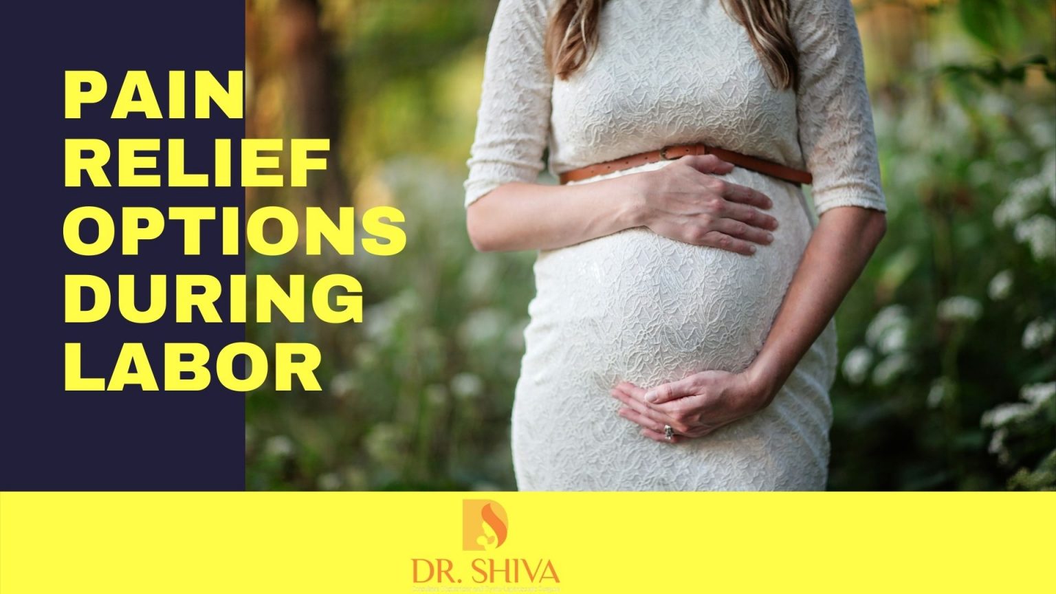Pain Relief Options During Labor and Delivery Dr Shiva
