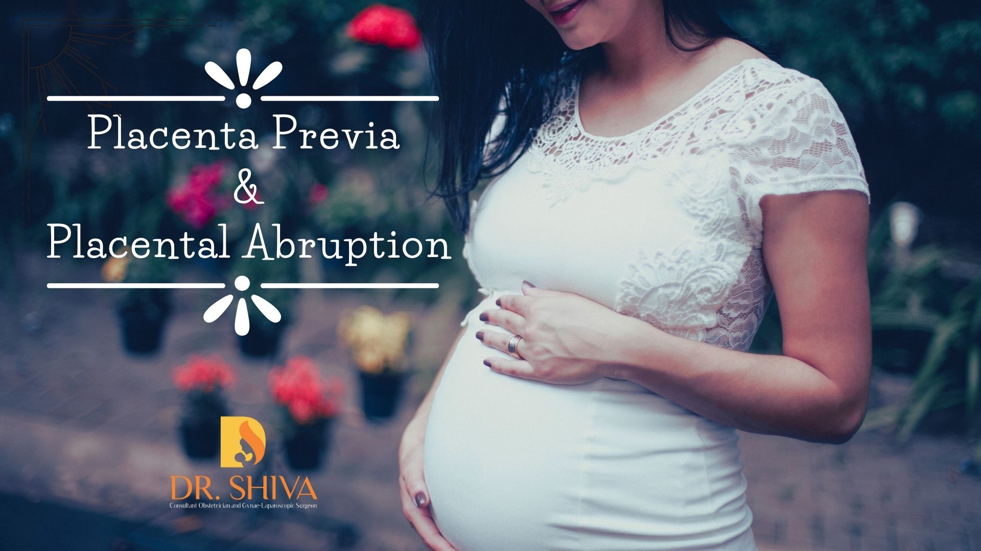 Placenta previa and Placental abruption