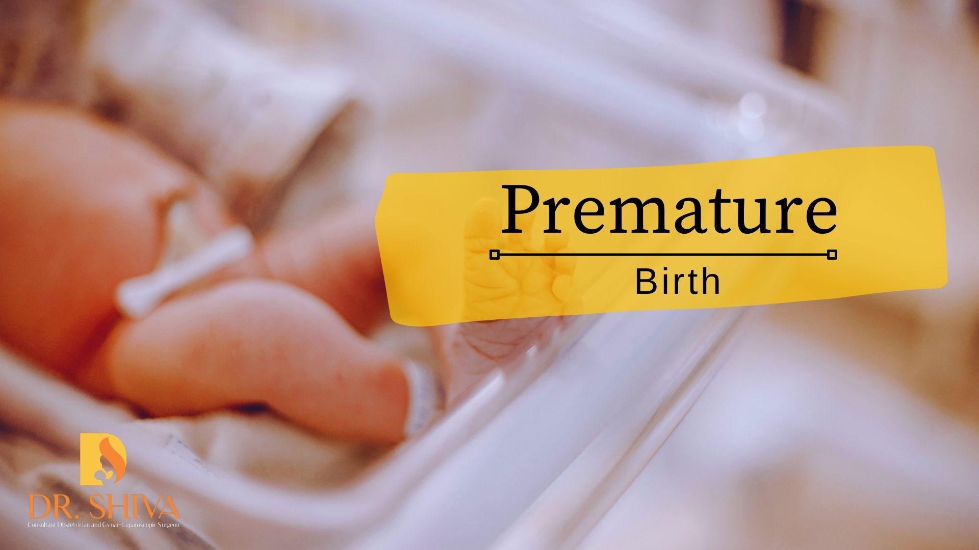 Premature Birth - Dr.Shiva Harikrishnan
