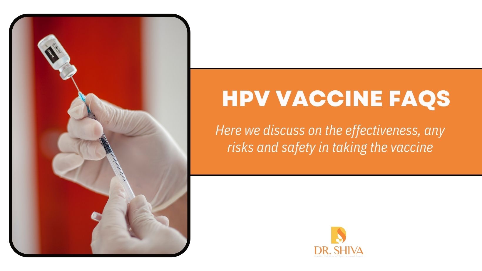 HPV Vaccine FAQs: Here we discuss the effectiveness, risks, and safety of taking the vaccine.